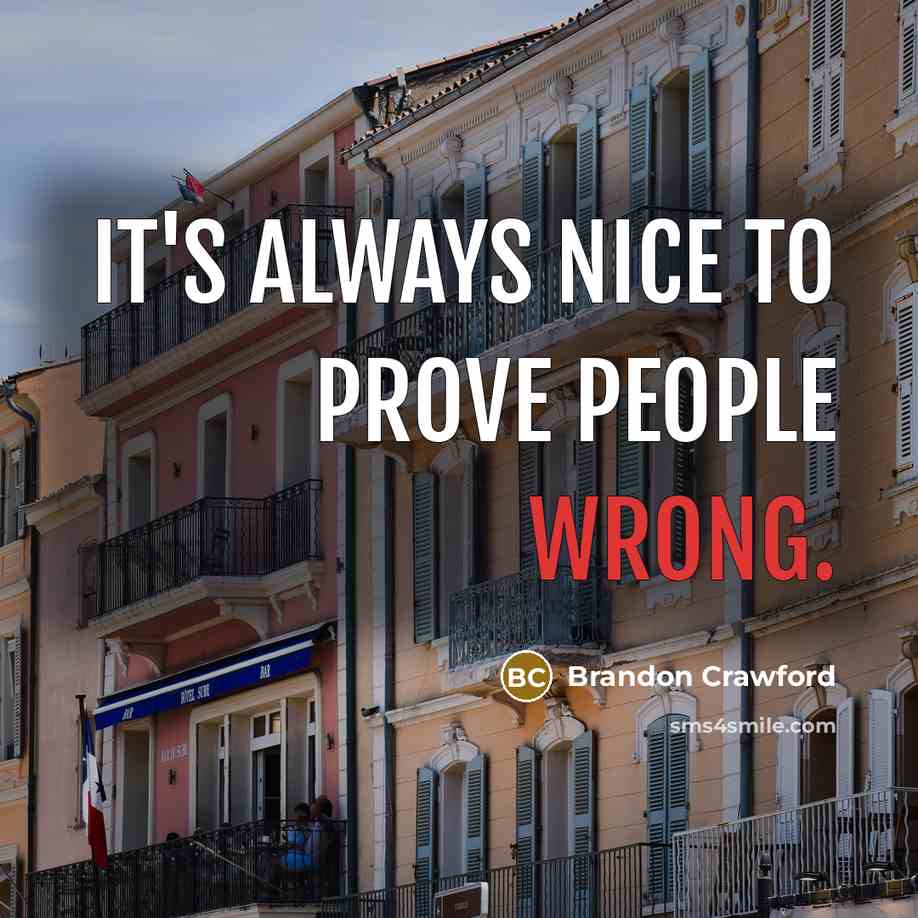 “It's always nice to prove people wrong.” quote by Brandon Crawford