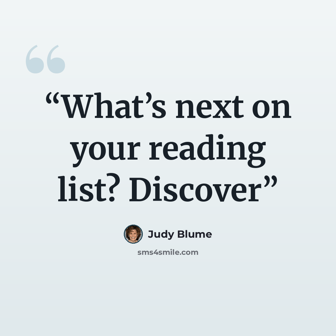 “What’s next on your reading list? Discover” quote by Judy Blume