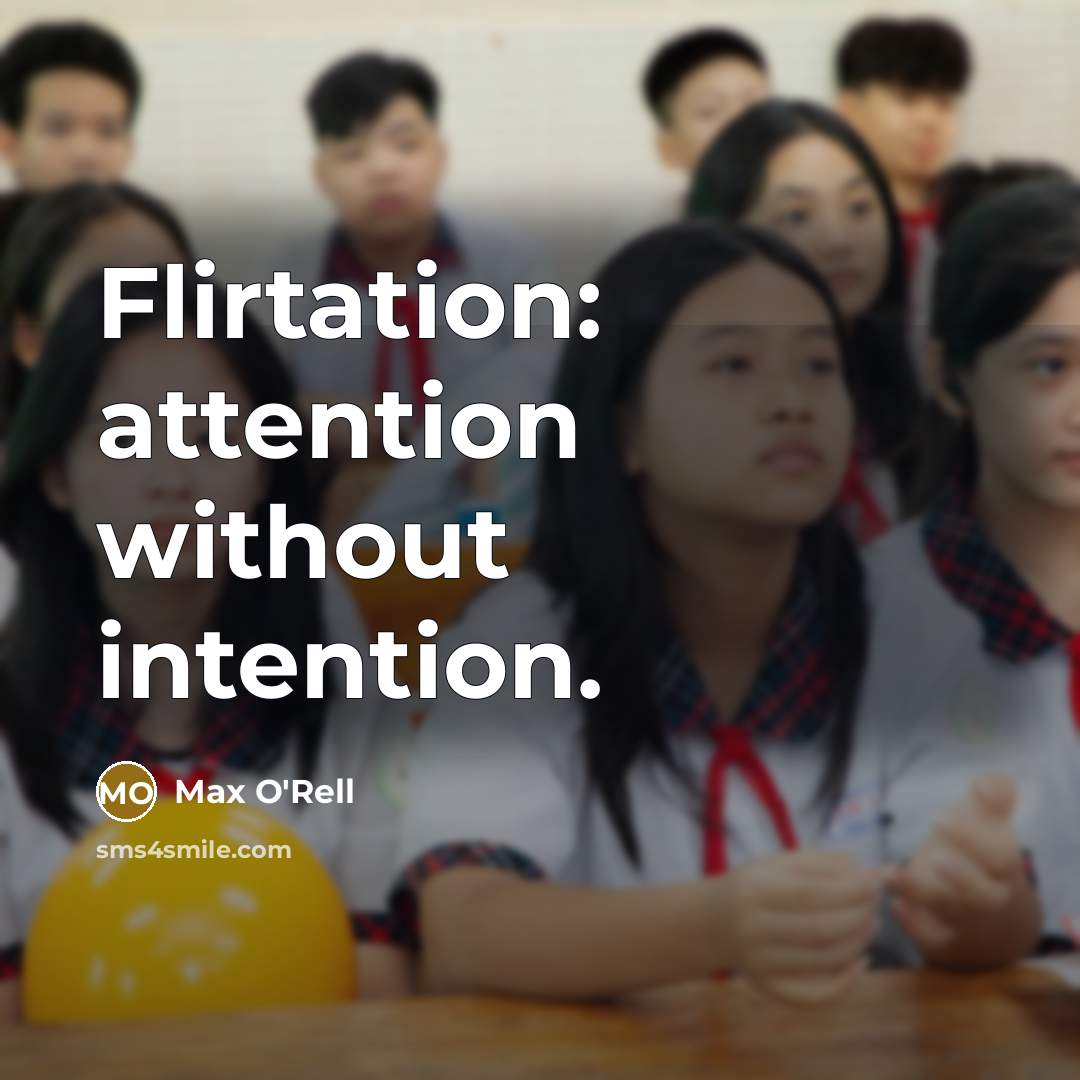 “Flirtation: attention without intention.” quote by Max O'Rell