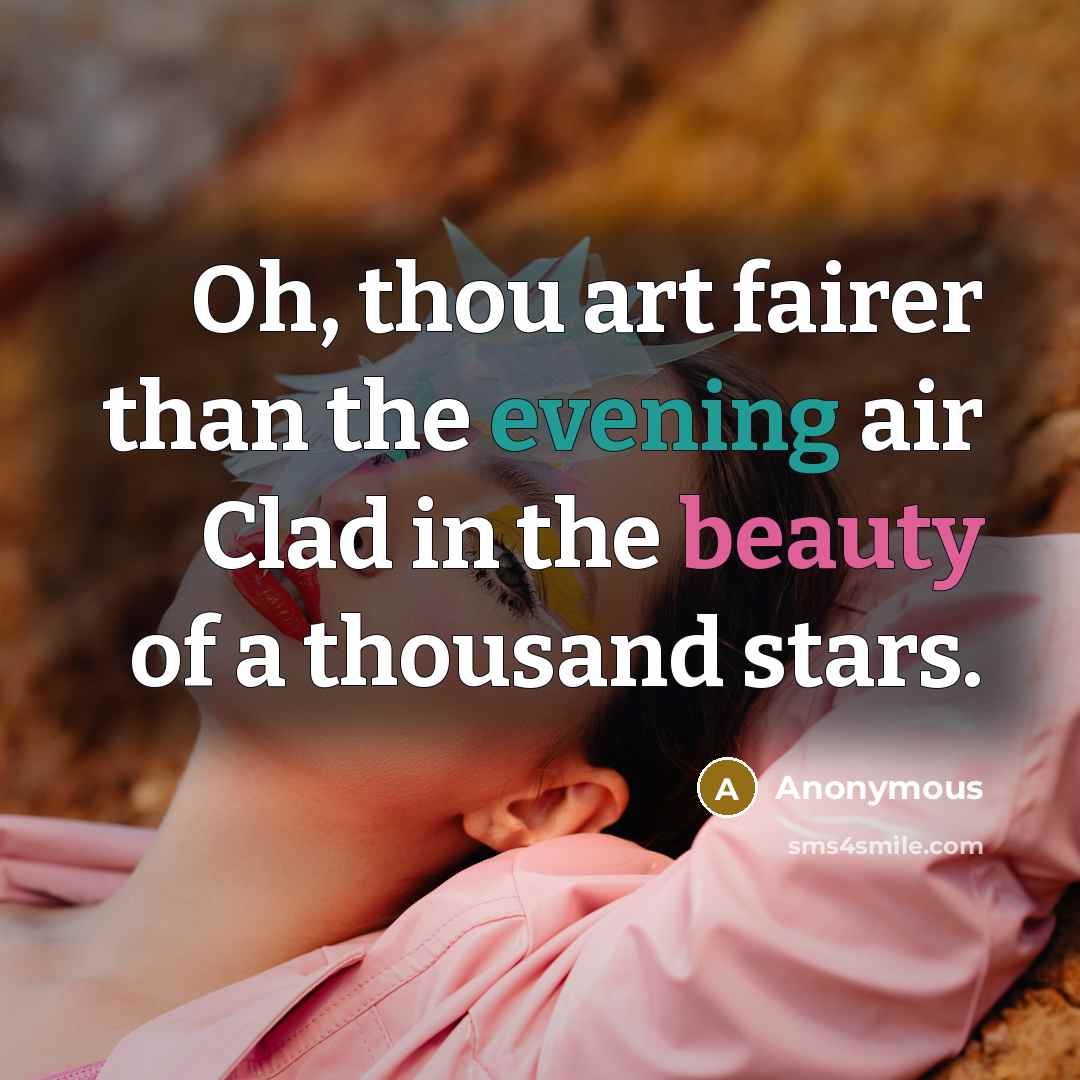 “Oh, thou art fairer than the evening air Clad in the beauty of a thousand stars.” quote by Anonymous