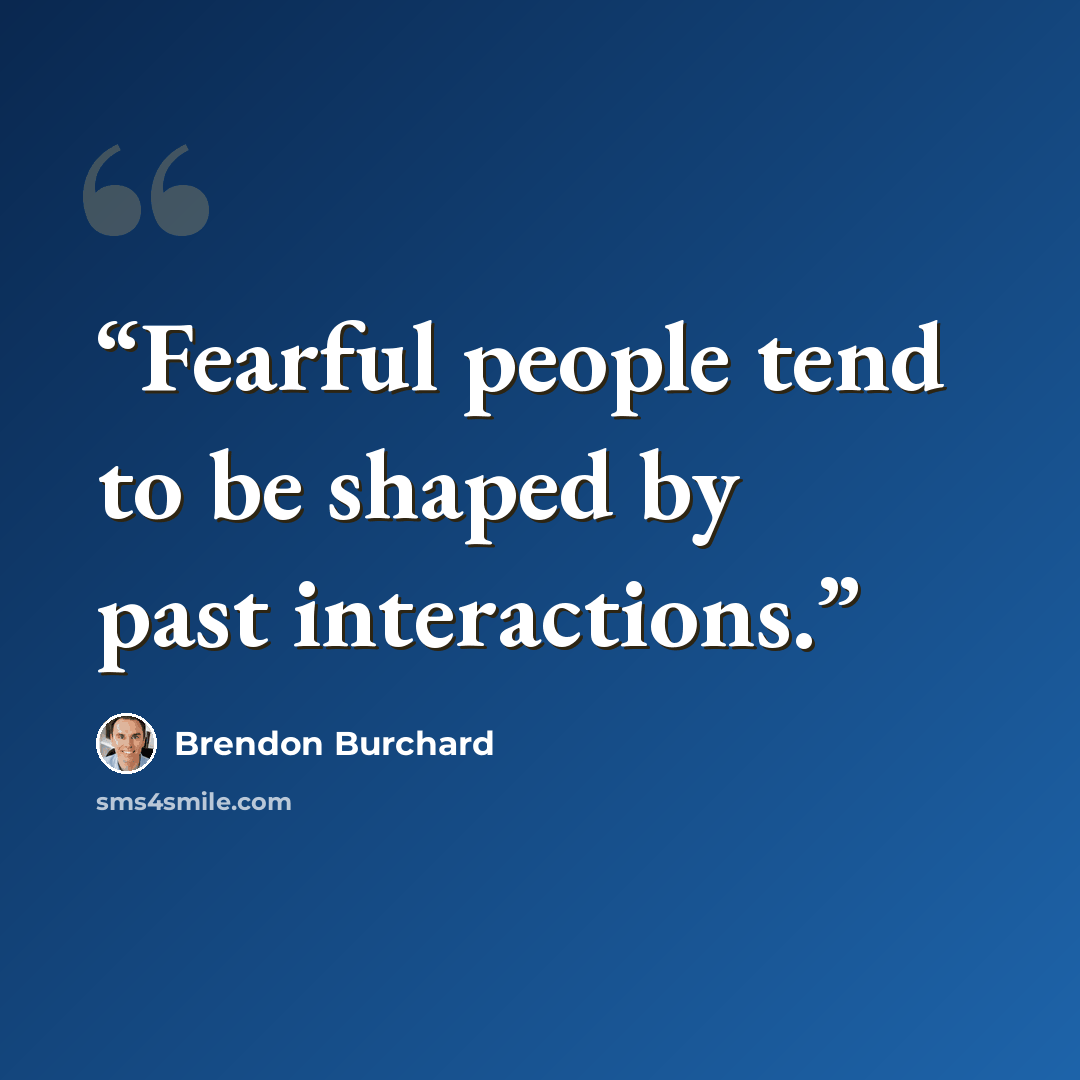 “Fearful people tend to be shaped by past interactions.” quote by Brendon Burchard
