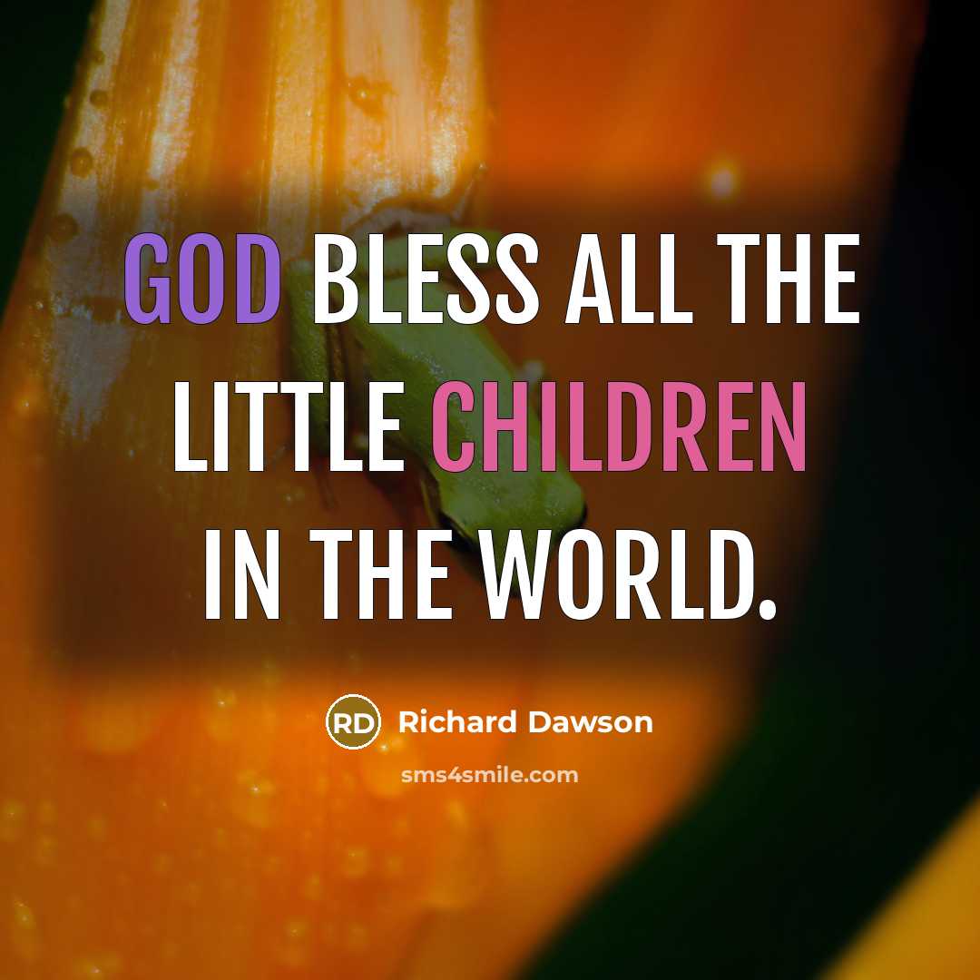 “God bless all the little children in the world.” quote by Richard Dawson