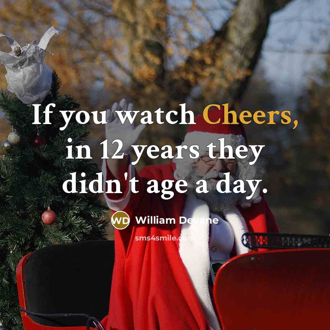 “If you watch Cheers, in 12 years they didn't age a day.” quote by William Devane