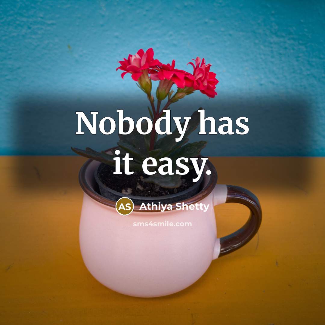 “Nobody has it easy.” quote by Athiya Shetty