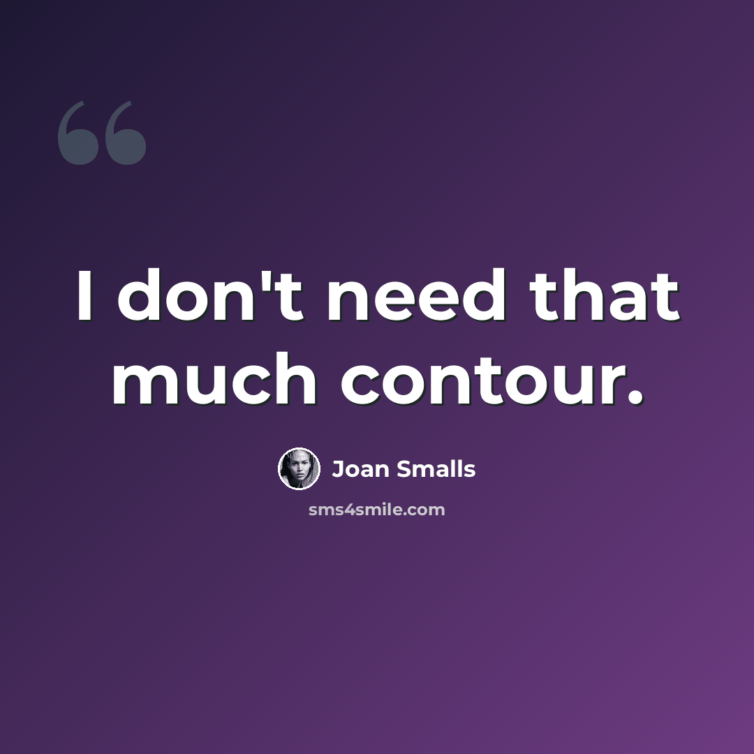 “I don't need that much contour.” quote by Joan Smalls