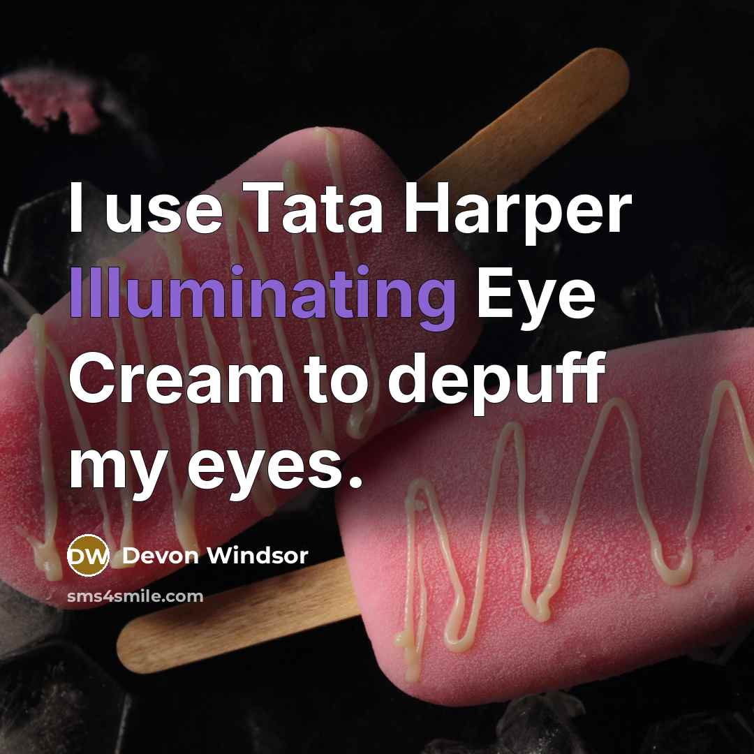 “I use Tata Harper Illuminating Eye Cream to depuff my eyes.” quote by Devon Windsor