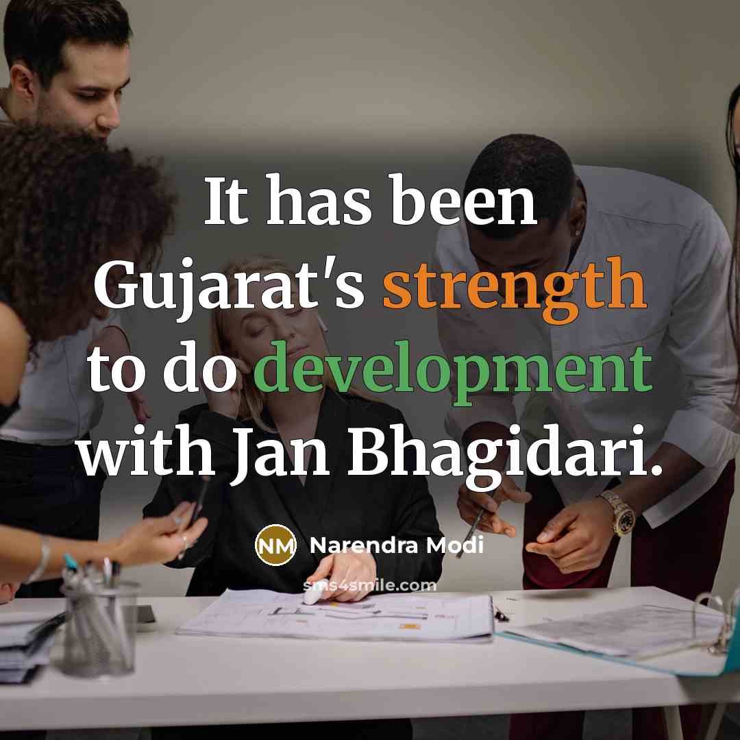 “It has been Gujarat's strength to do development with Jan Bhagidari.” quote by Narendra Modi