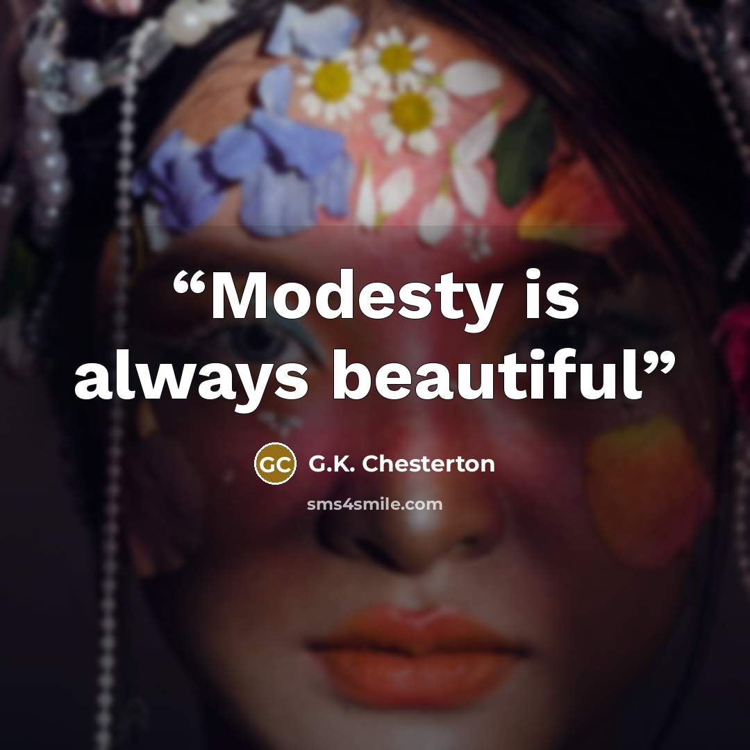 “Modesty is always beautiful” quote by G.K. Chesterton