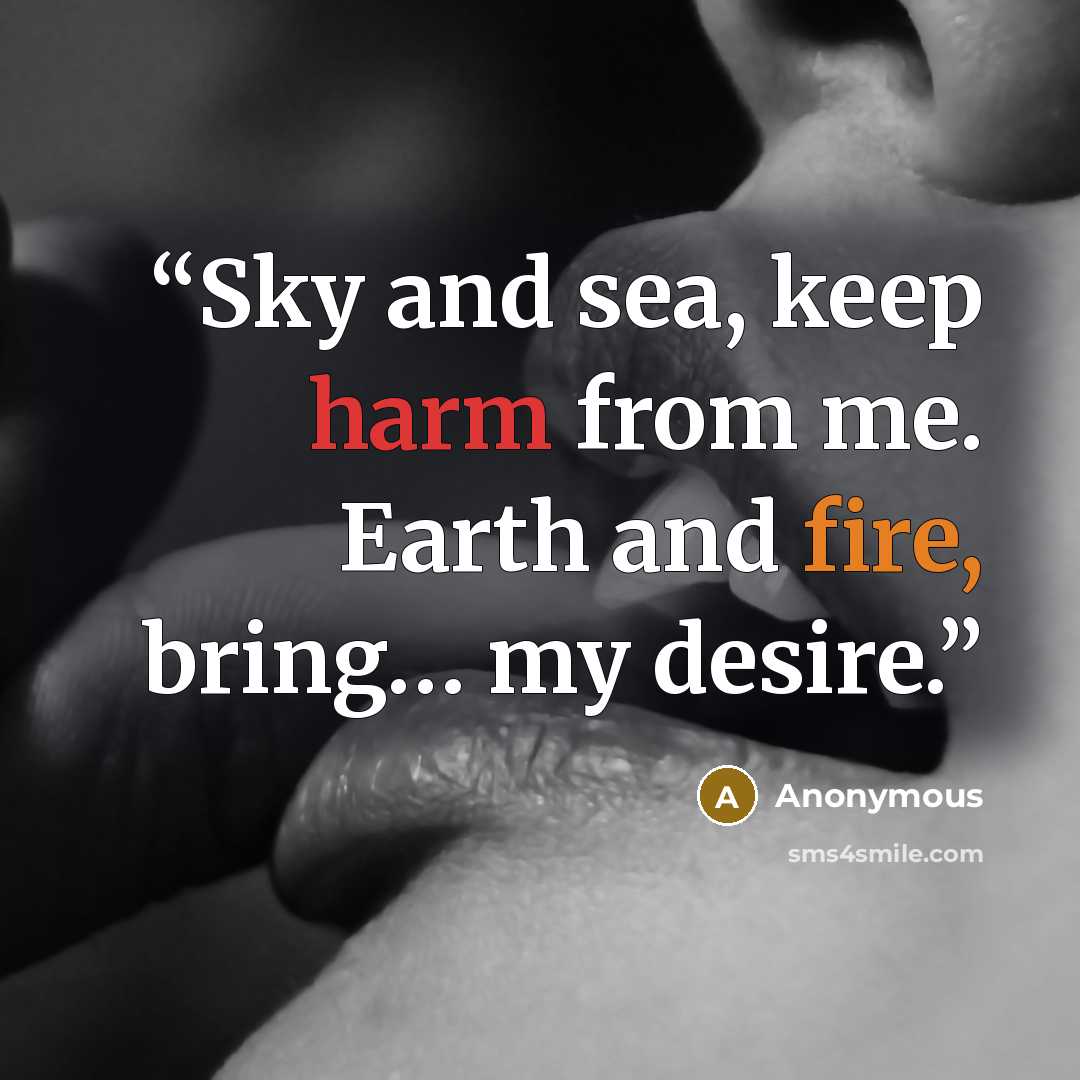 “Sky and sea, keep harm from me. Earth and fire, bring… my desire.” quote by Anonymous