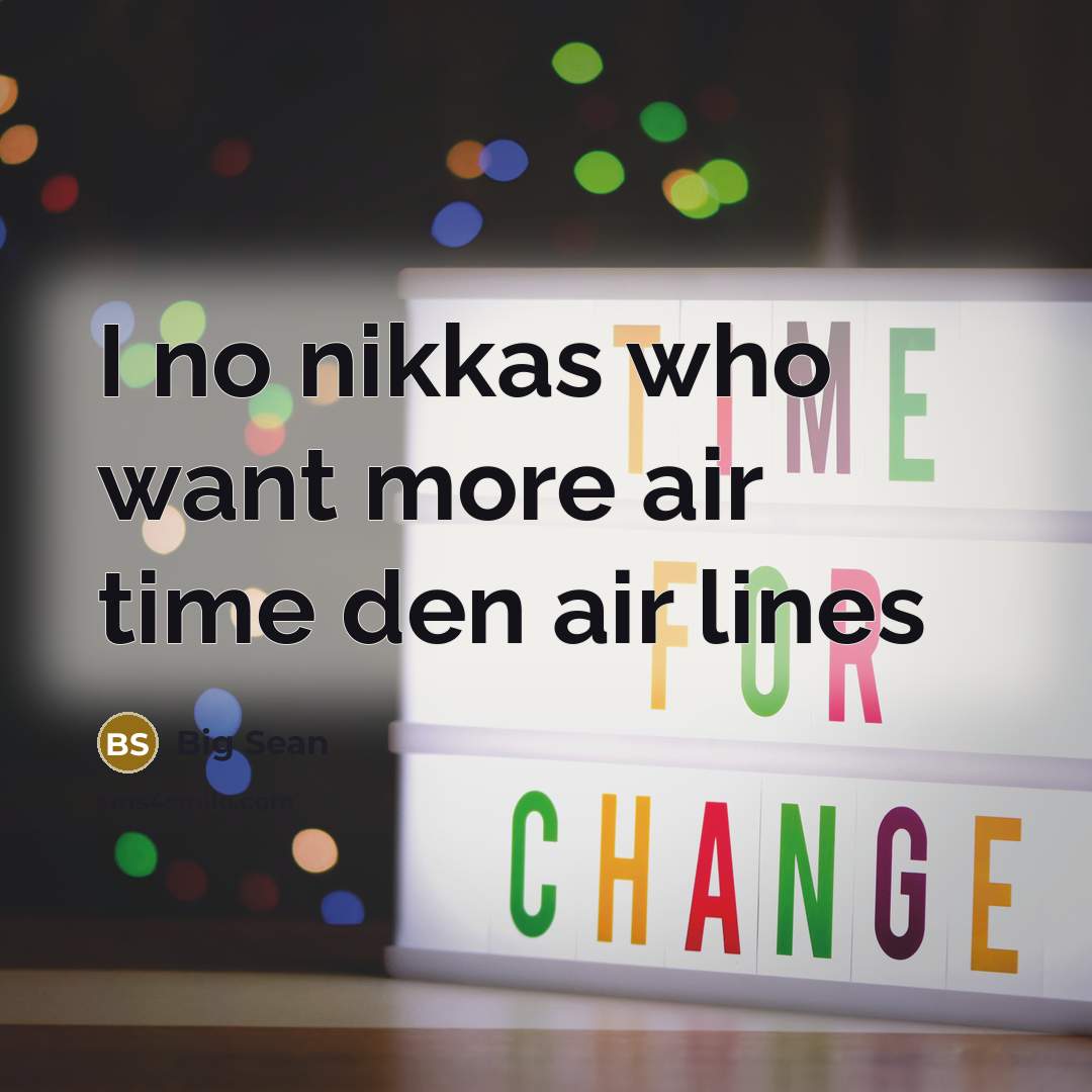 “I no nikkas who want more air time den air lines” quote by Big Sean