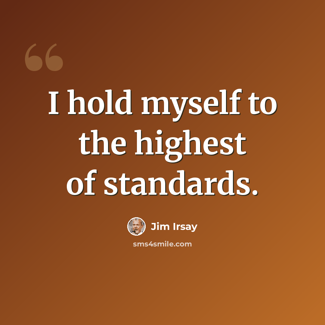 “I hold myself to the highest of standards.” quote by Jim Irsay