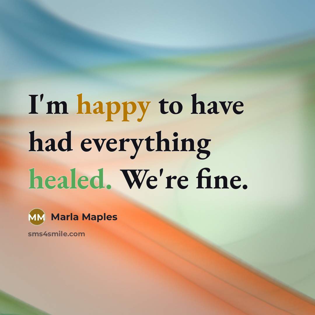 “I'm happy to have had everything healed. We're fine.” quote by Marla Maples