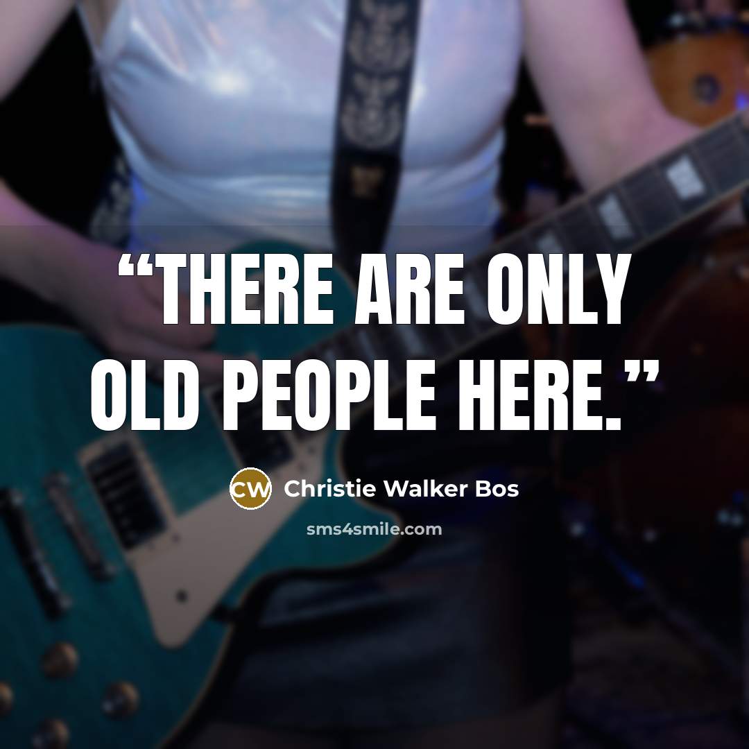 “There are only old people here.” quote by Christie Walker Bos