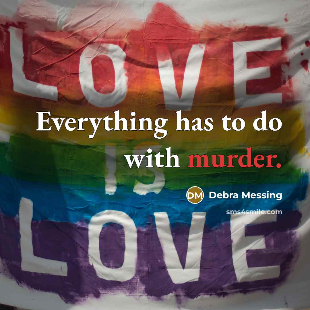 “Everything has to do with murder.” quote by Debra Messing