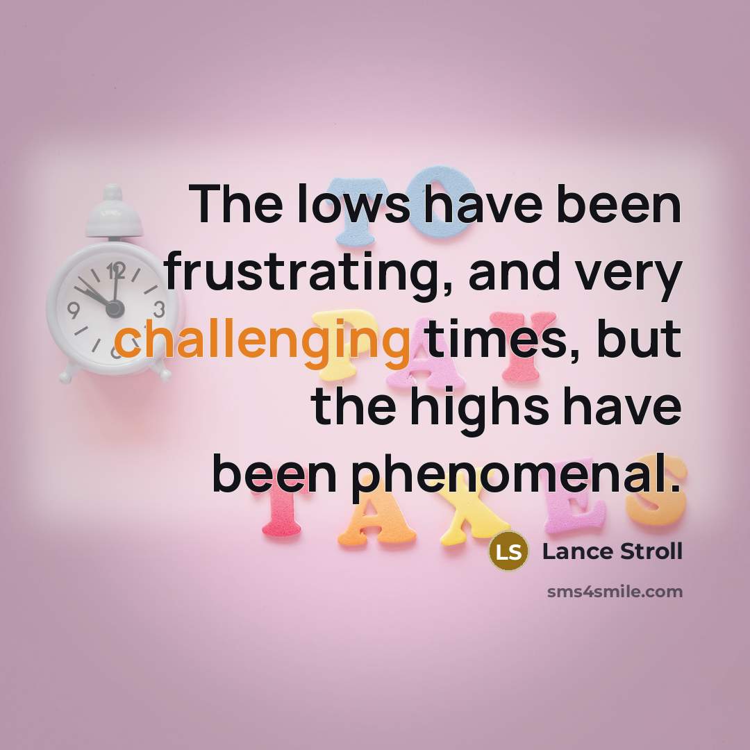 “The lows have been frustrating, and very challenging times, but the highs have been phenomenal.” quote by Lance Stroll