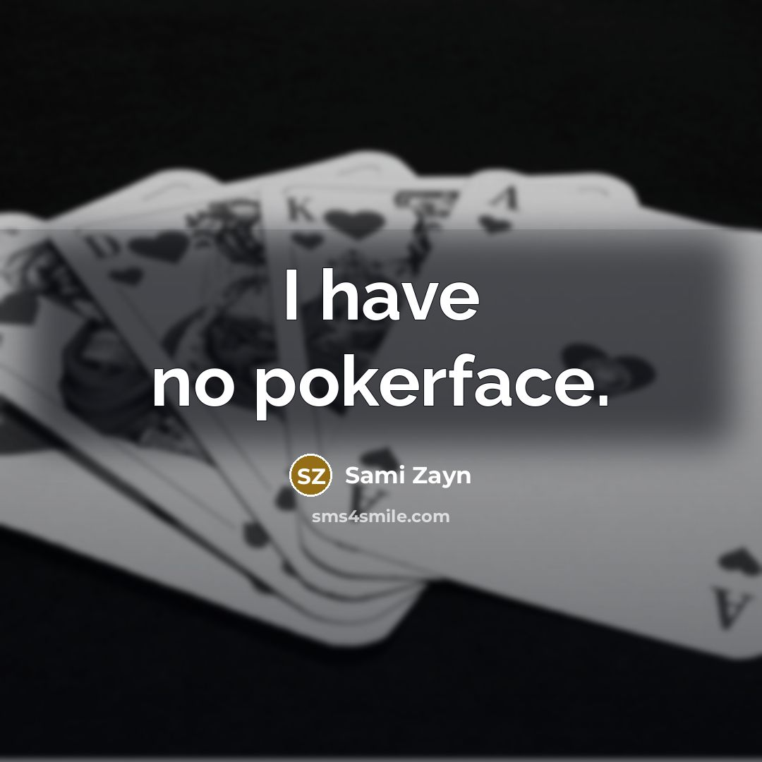 “I have no pokerface.” quote by Sami Zayn