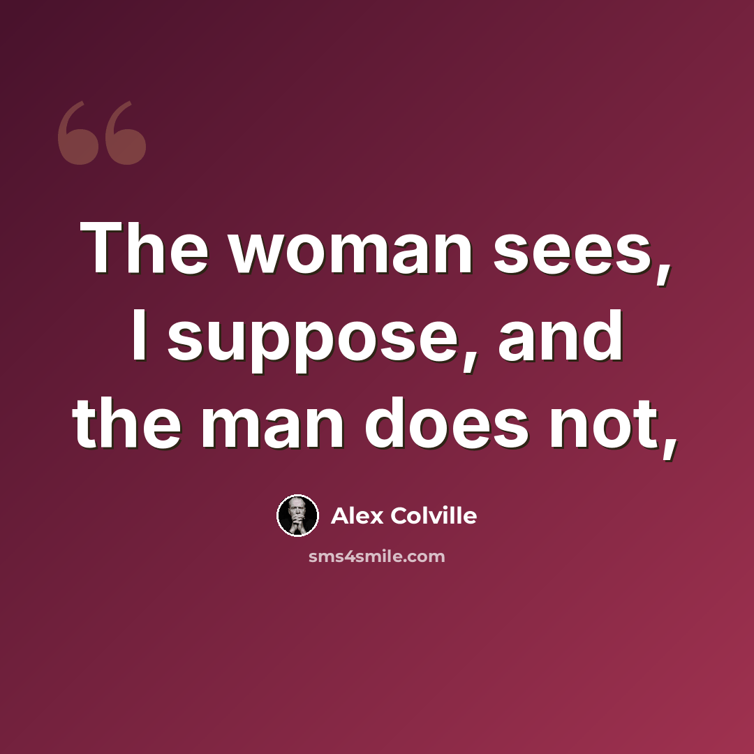 “The woman sees, I suppose, and the man does not,” quote by Alex Colville