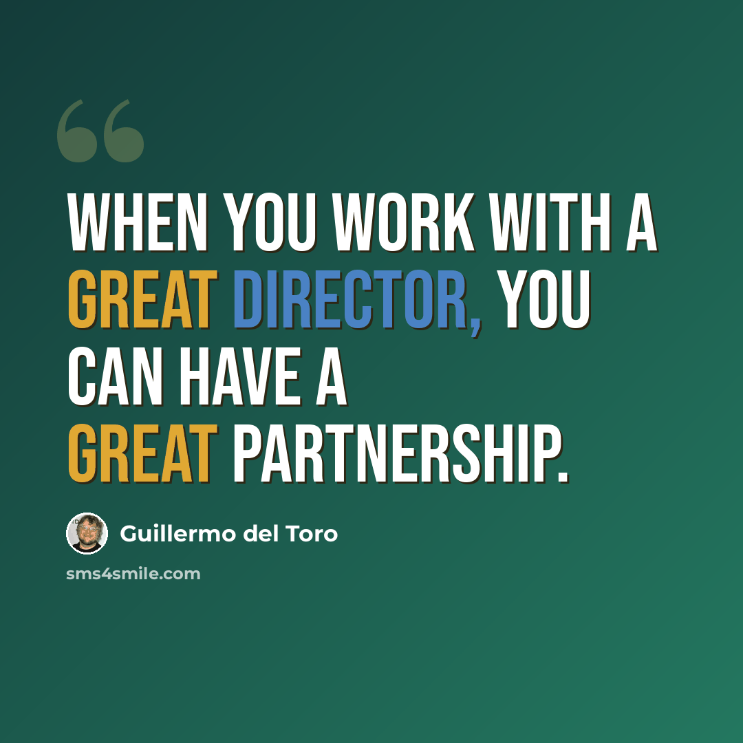 “When you work with a great director, you can have a great partnership.” quote by Guillermo del Toro