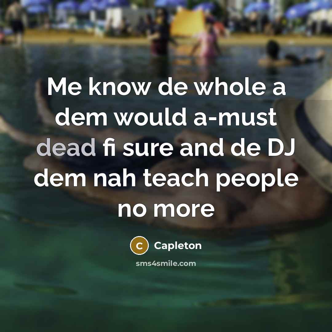 “Me know de whole a dem would a-must dead fi sure and de DJ dem nah teach people no more” quote by Capleton