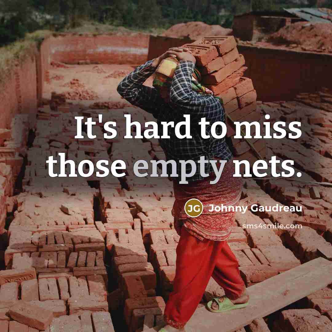 “It's hard to miss those empty nets.” quote by Johnny Gaudreau