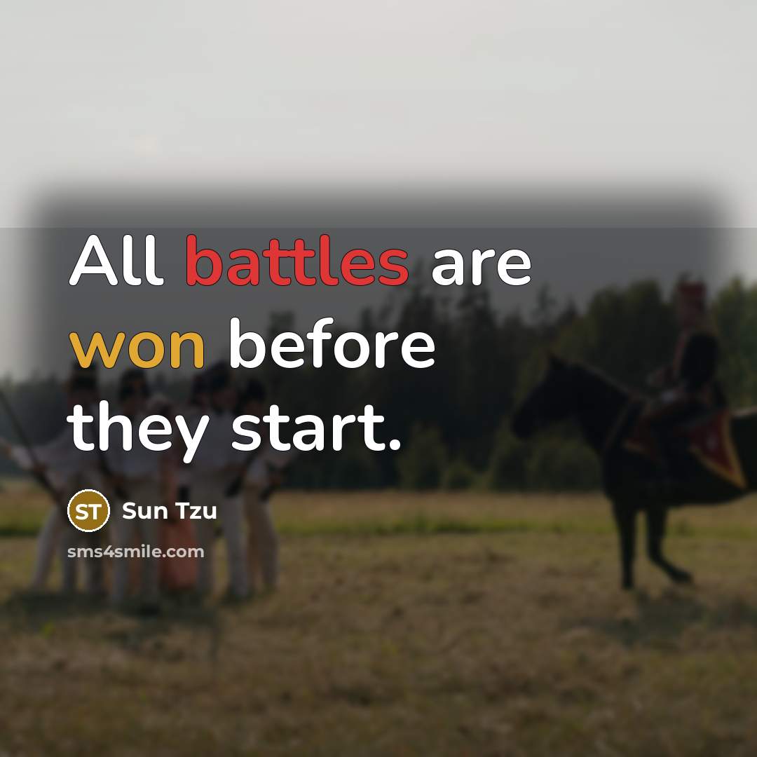 “All battles are won before they start.” quote by Sun Tzu