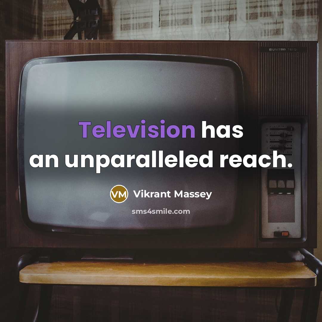 “Television has an unparalleled reach.” quote by Vikrant Massey