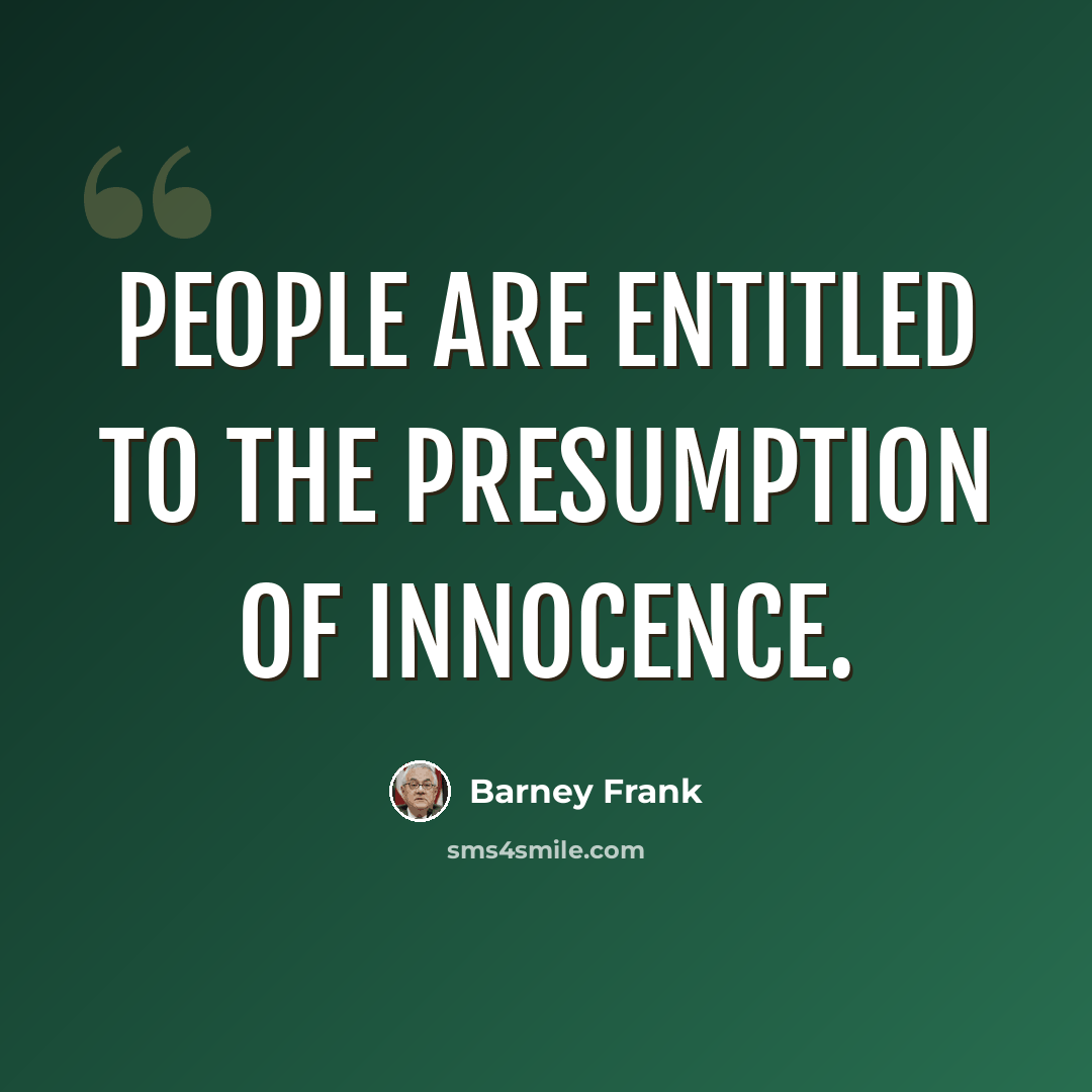 “People are entitled to the presumption of innocence.” quote by Barney Frank