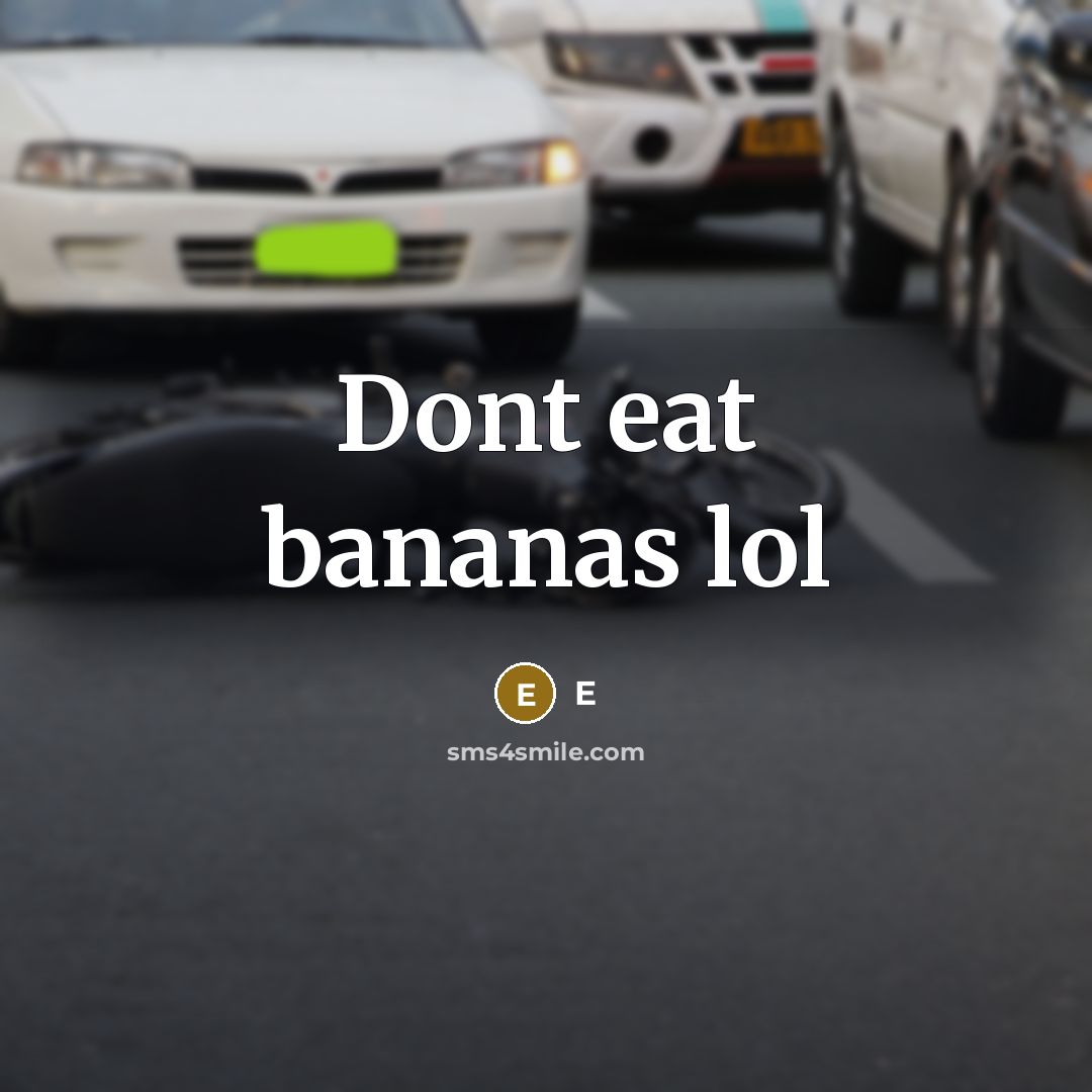 “Dont eat bananas lol” quote by E