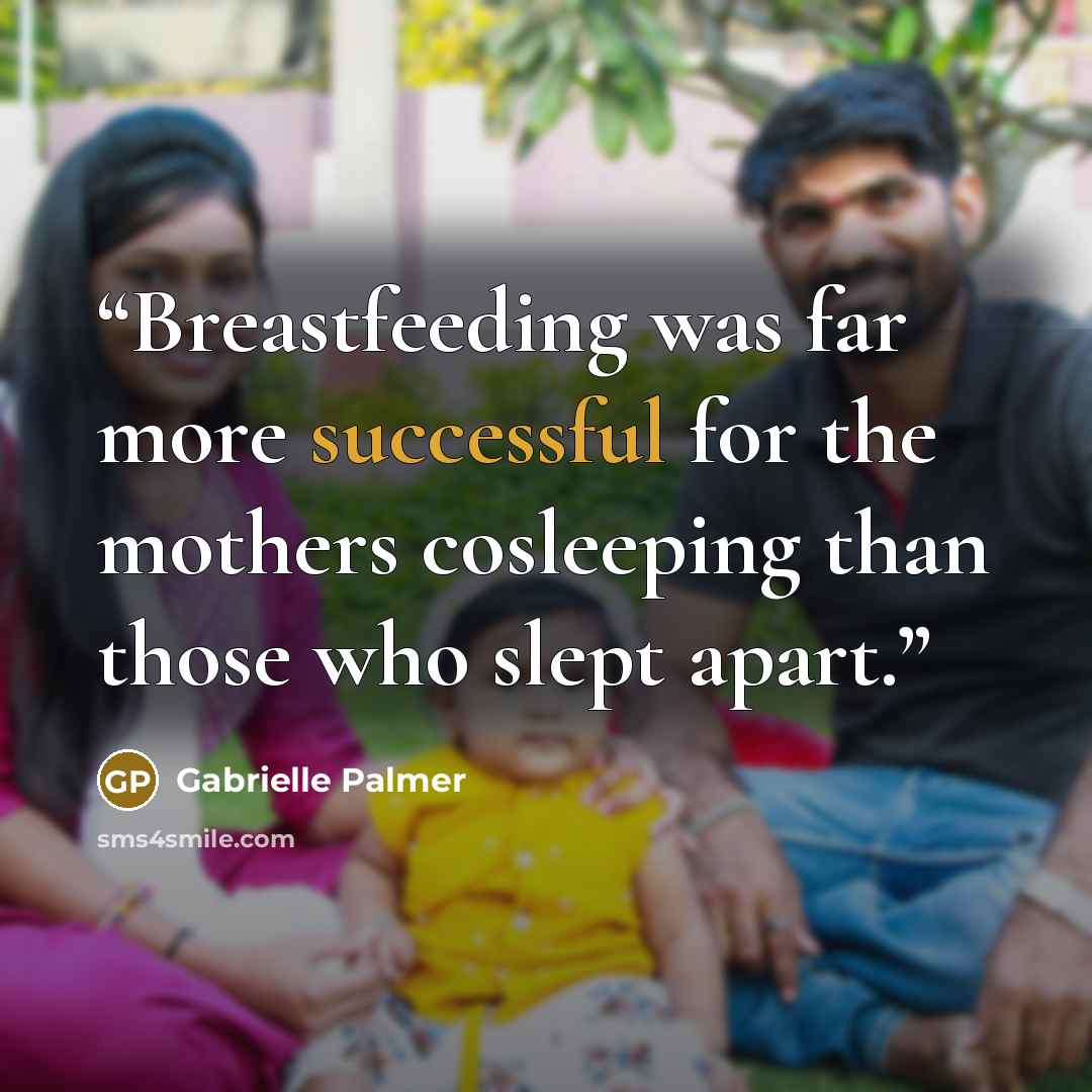 “Breastfeeding was far more successful for the mothers cosleeping than those who slept apart.” quote by Gabrielle Palmer