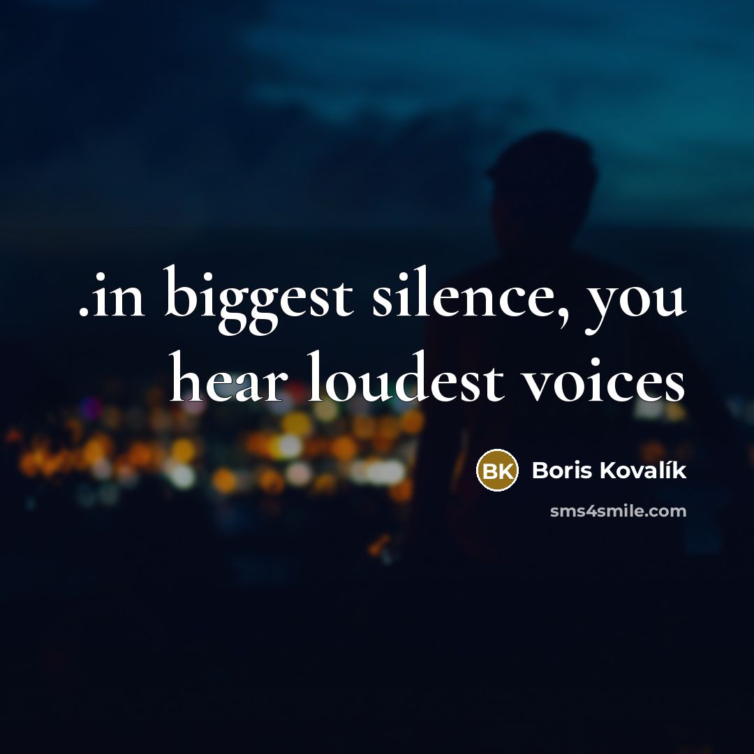 “.in biggest silence, you hear loudest voices” quote by Boris Kovalík
