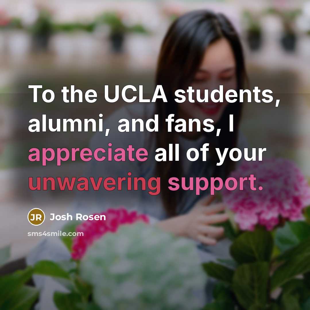 “To the UCLA students, alumni, and fans, I appreciate all of your unwavering support.” quote by Josh Rosen