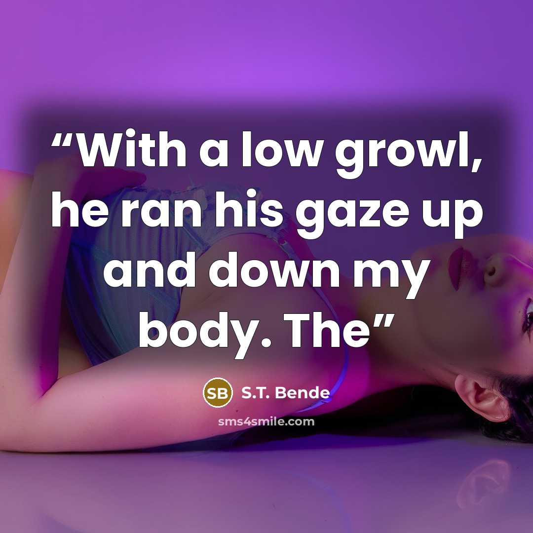 “With a low growl, he ran his gaze up and down my body. The” quote by S.T. Bende