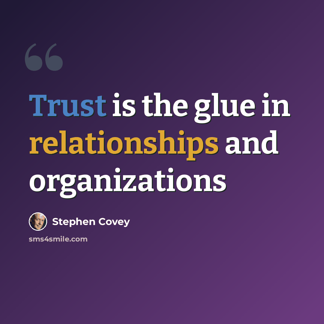 “Trust is the glue in relationships and organizations” quote by Stephen Covey