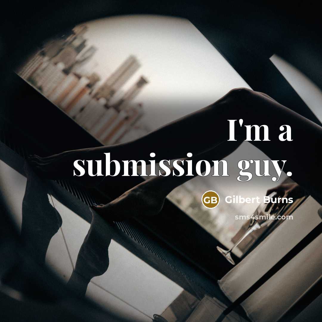 “I'm a submission guy.” quote by Gilbert Burns