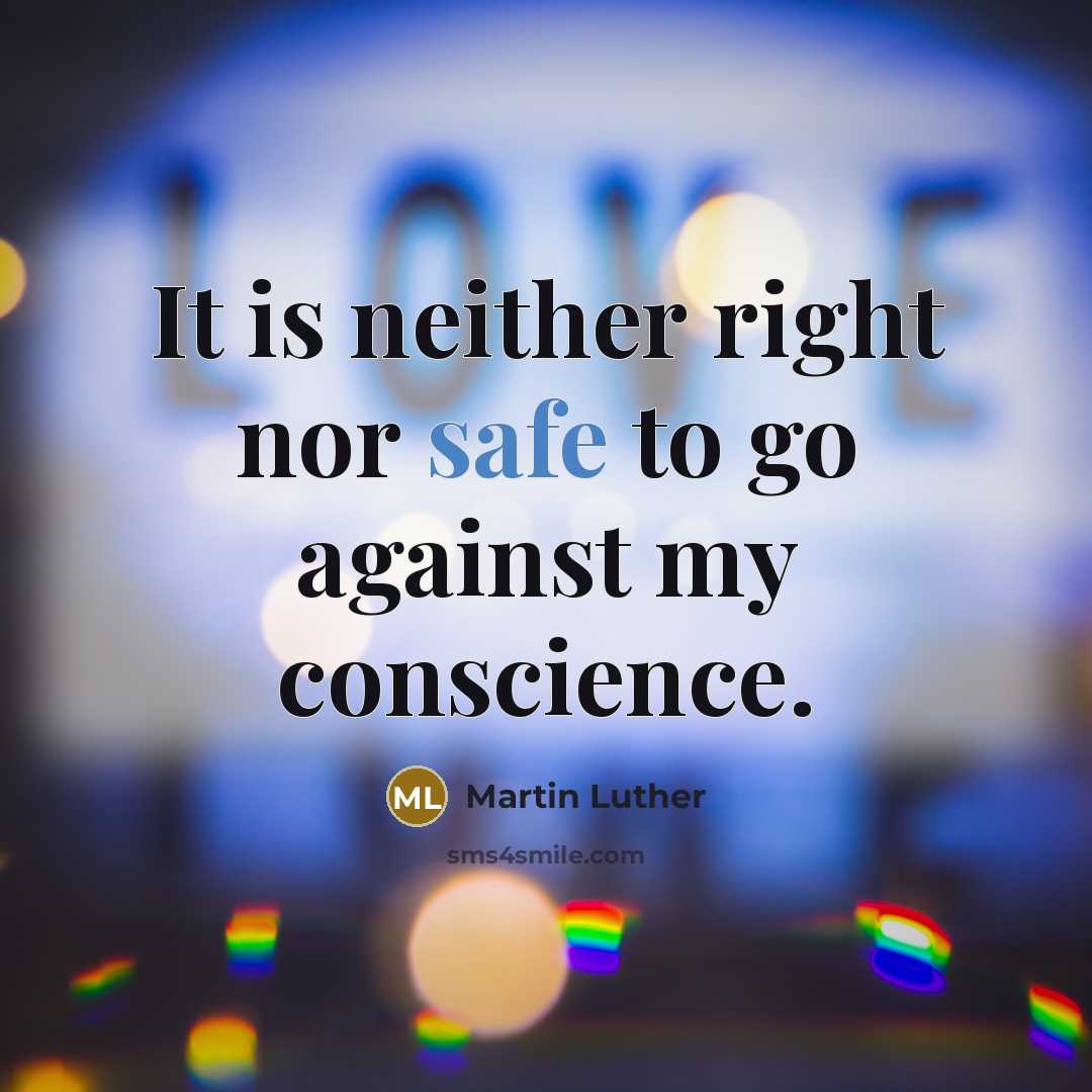 “It is neither right nor safe to go against my conscience.” quote by Martin Luther