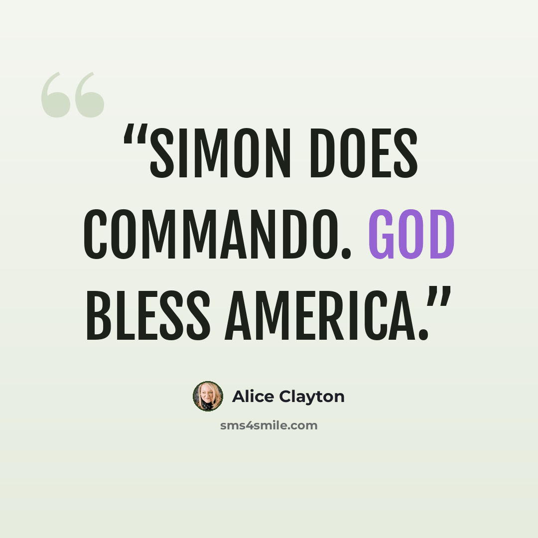 “Simon does commando. God bless America.” quote by Alice Clayton