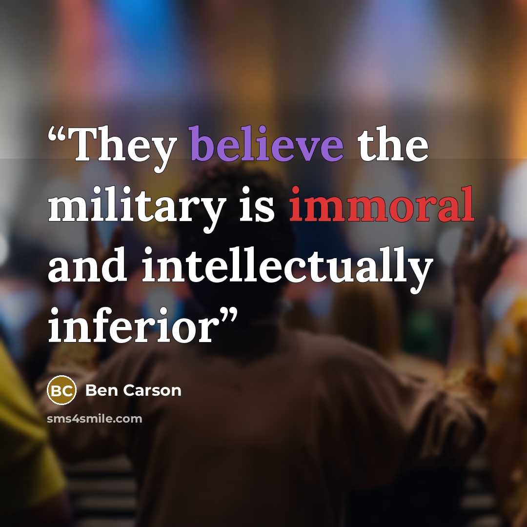 “They believe the military is immoral and intellectually inferior” quote by Ben Carson