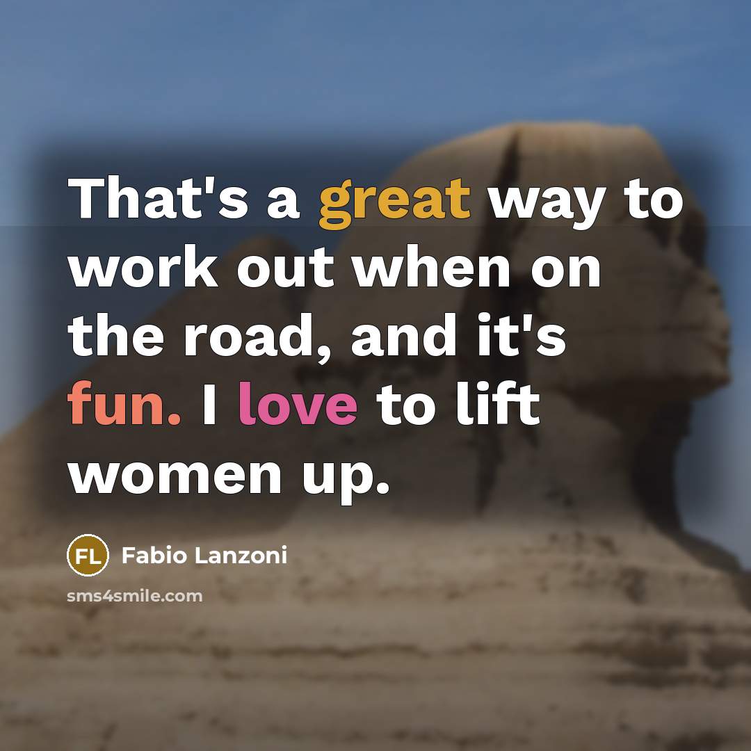 “That's a great way to work out when on the road, and it's fun. I love to lift women up.” quote by Fabio Lanzoni