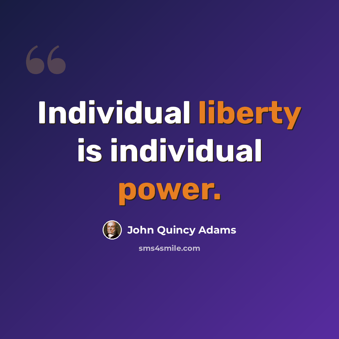 “Individual liberty is individual power.” quote by John Quincy Adams