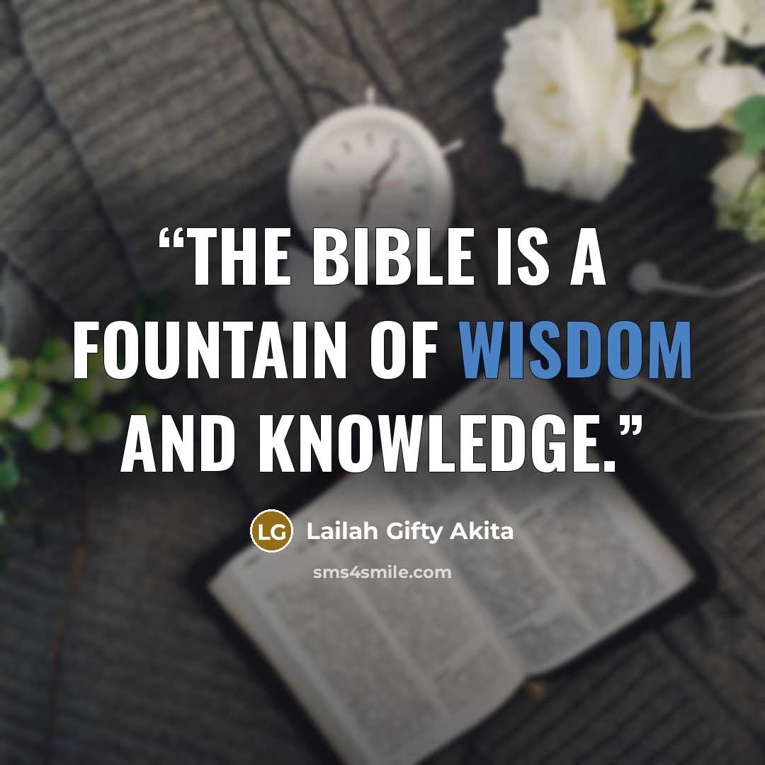“The Bible is a fountain of wisdom and knowledge.” quote by Lailah Gifty Akita