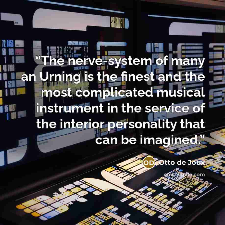 “The nerve-system of many an Urning is the finest and the most complicated musical instrument in the service of the interior personality that can be imagined.” quote by Otto de Joux