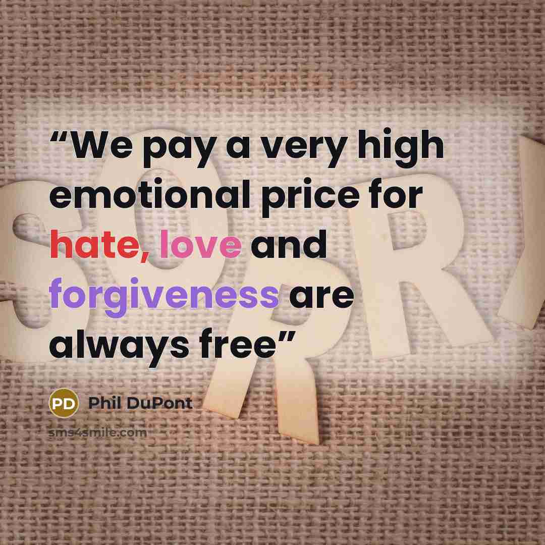 “We pay a very high emotional price for hate, love and forgiveness are always free” quote by Phil DuPont