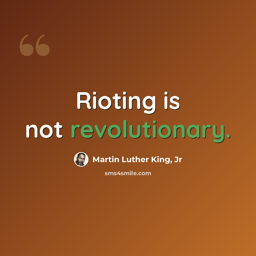 “Rioting is not revolutionary.” quote by Martin Luther King, Jr