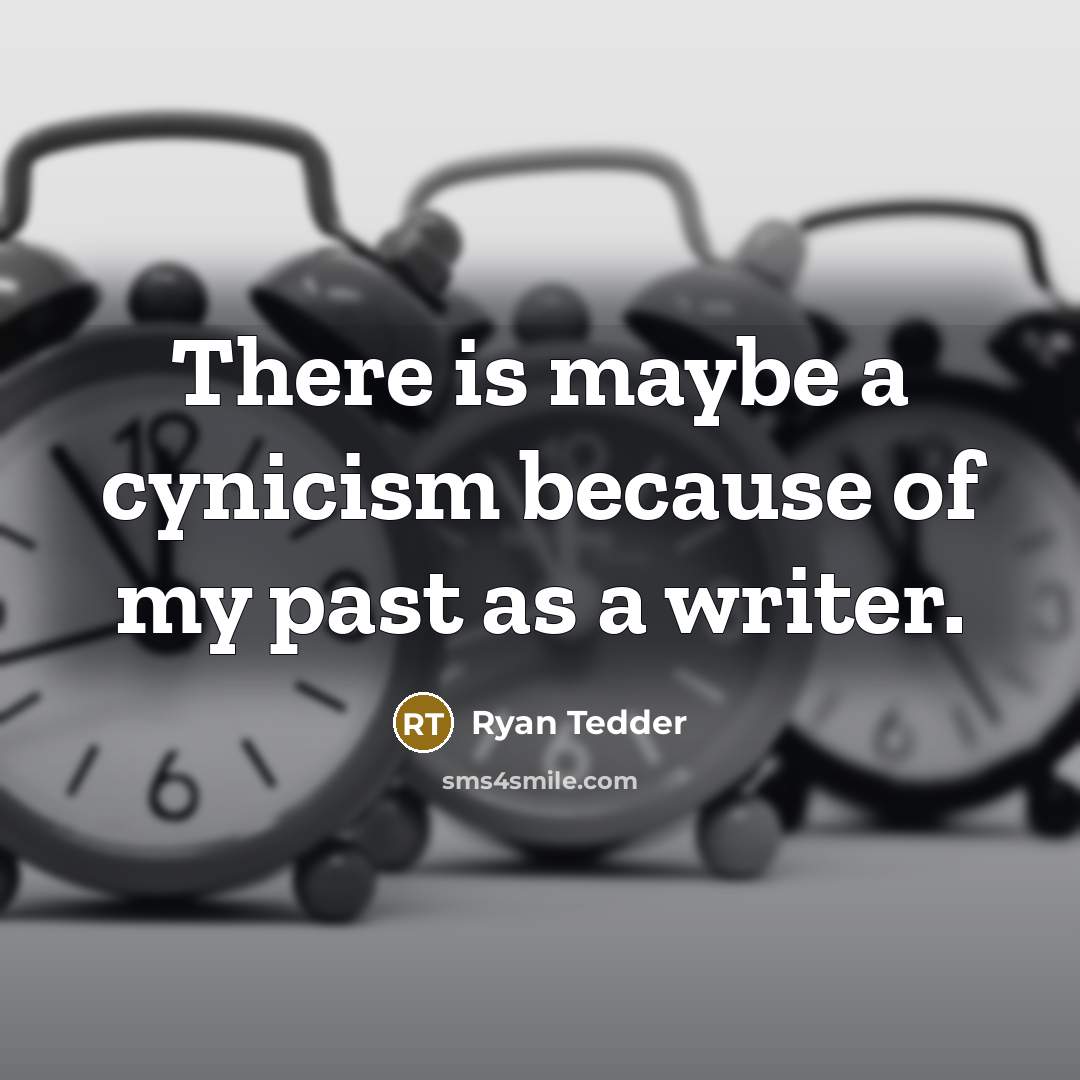“There is maybe a cynicism because of my past as a writer.” quote by Ryan Tedder