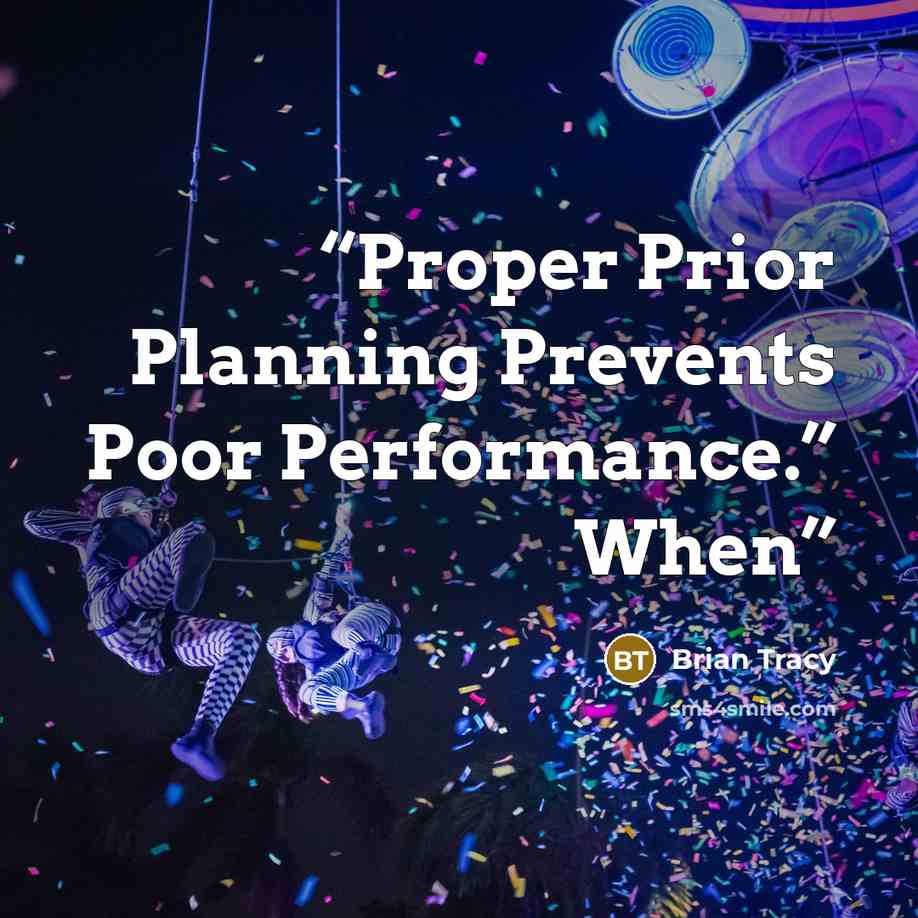 “Proper Prior Planning Prevents Poor Performance.” When” quote by Brian Tracy