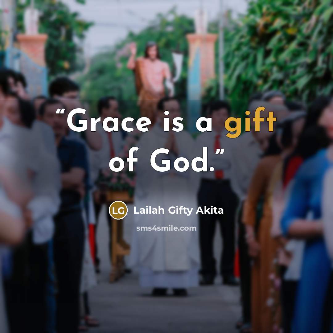 “Grace is a gift of God.” quote by Lailah Gifty Akita