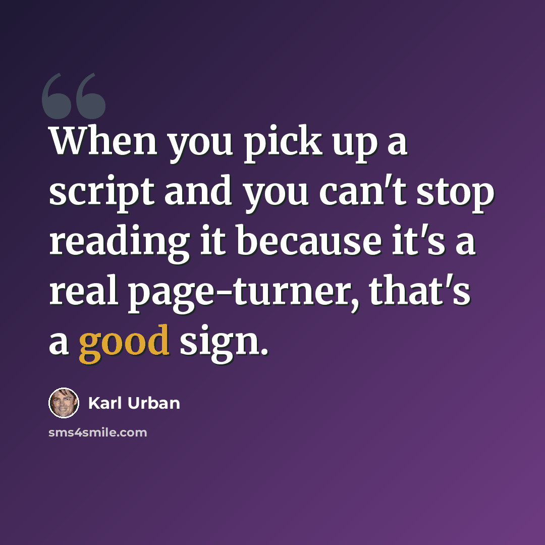 “When you pick up a script and you can't stop reading it because it's a real page-turner, that's a good sign.” quote by Karl Urban