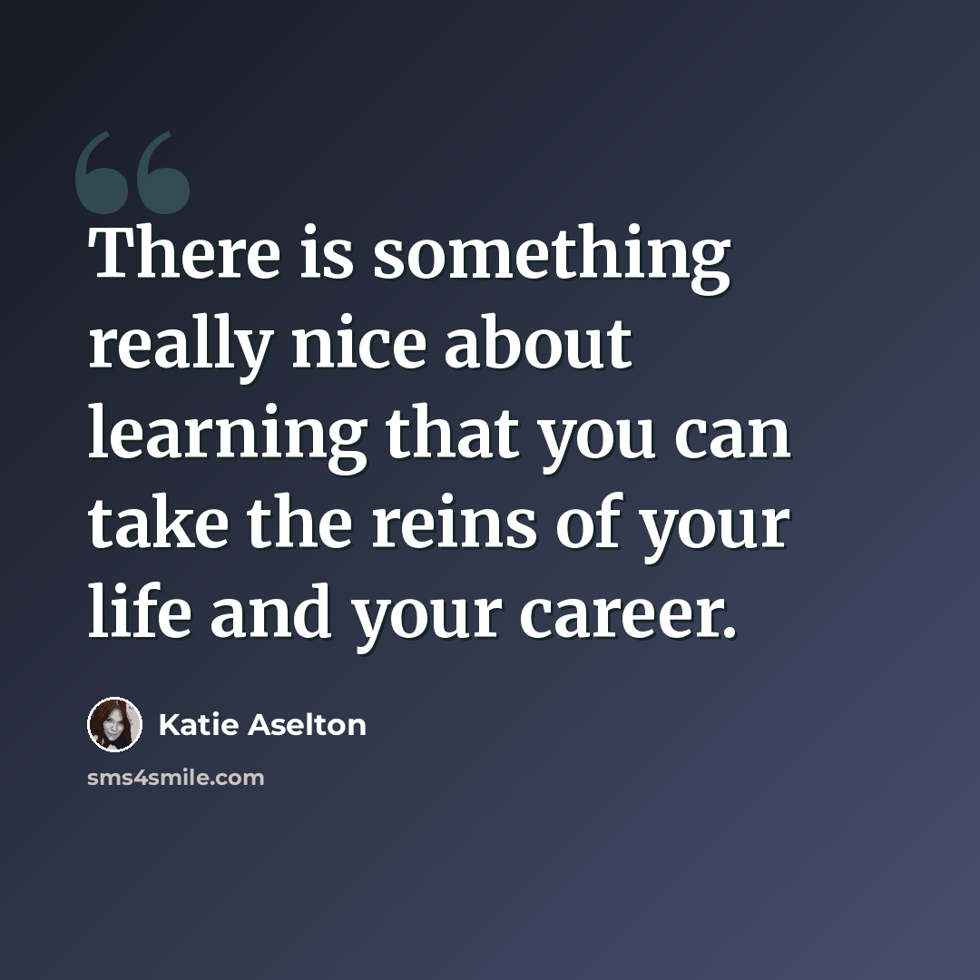 “There is something really nice about learning that you can take the reins of your life and your career.” quote by Katie Aselton