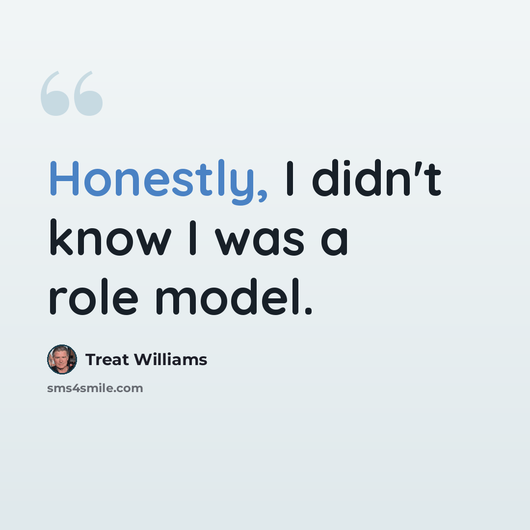 “Honestly, I didn't know I was a role model.” quote by Treat Williams
