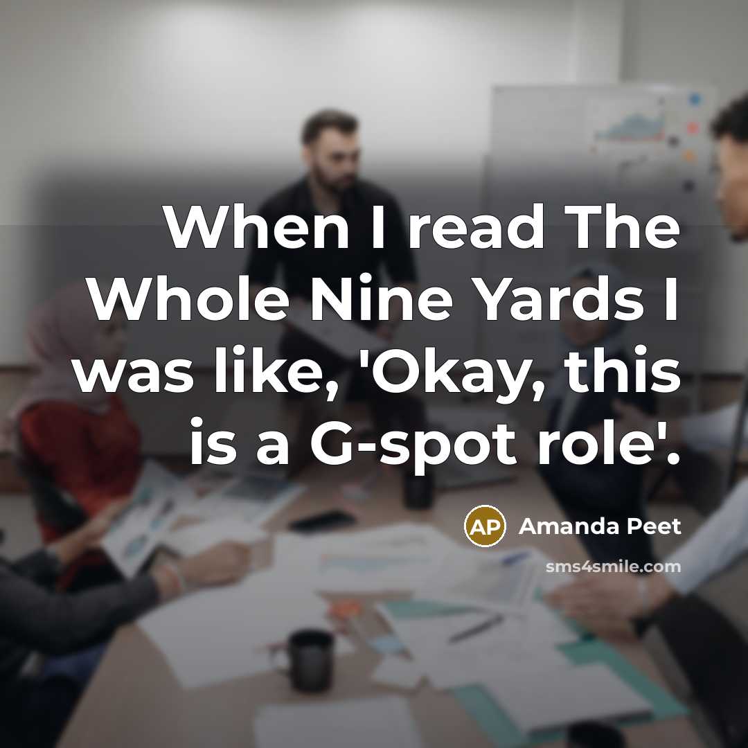 “When I read The Whole Nine Yards I was like, 'Okay, this is a G-spot role'.” quote by Amanda Peet